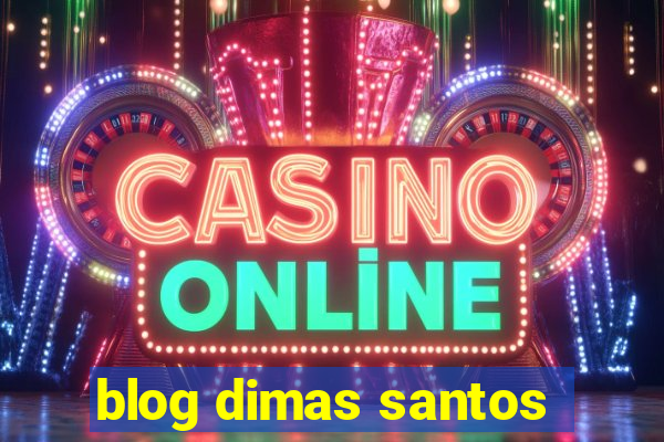 blog dimas santos